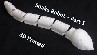How to make a 3D printed Snake Robot-Part 1