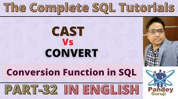 32.Difference Between CAST and CONVERT| Conversion Function in SQL| How can change DateTime format.
