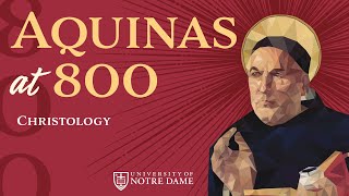 Christology – “Aquinas at 800” Conference
