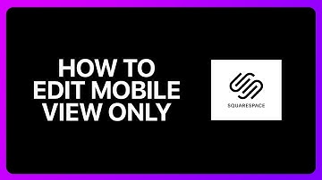 How To Edit Mobile View Only On Squarespace Tutorial