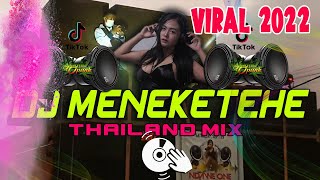 DJ MENEKETEHE THAILAND TIKTOK VIRAL REMIX FULL BASS 2022