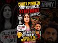 “Fauji Loyal Nahi? Ishita Pundeer Viral Statement Explained #IshitaPundeer #ArmyControversy #shorts