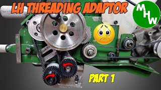 MHW Episode 191 - LH Single Point Threading Adaptor - Part 1