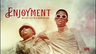 Malome Vector - Enjoyment Ft Wave Rhyder -