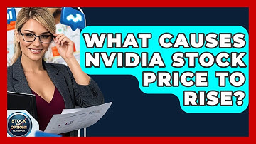 What Causes Nvidia Stock Price to Rise? | Stock and Options Playbook
