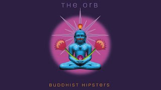 First Listen: Buddhist Hipsters by The Orb (Album Reaction) @PeterTrinkilo