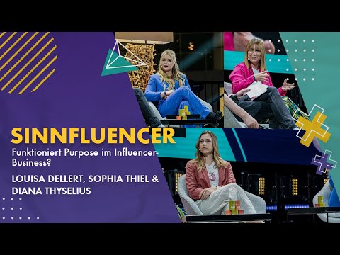 Funktioniert Purpose im Influencer-Business? - Louisa Dellert, Sophia Thiel & Diana Thyselius