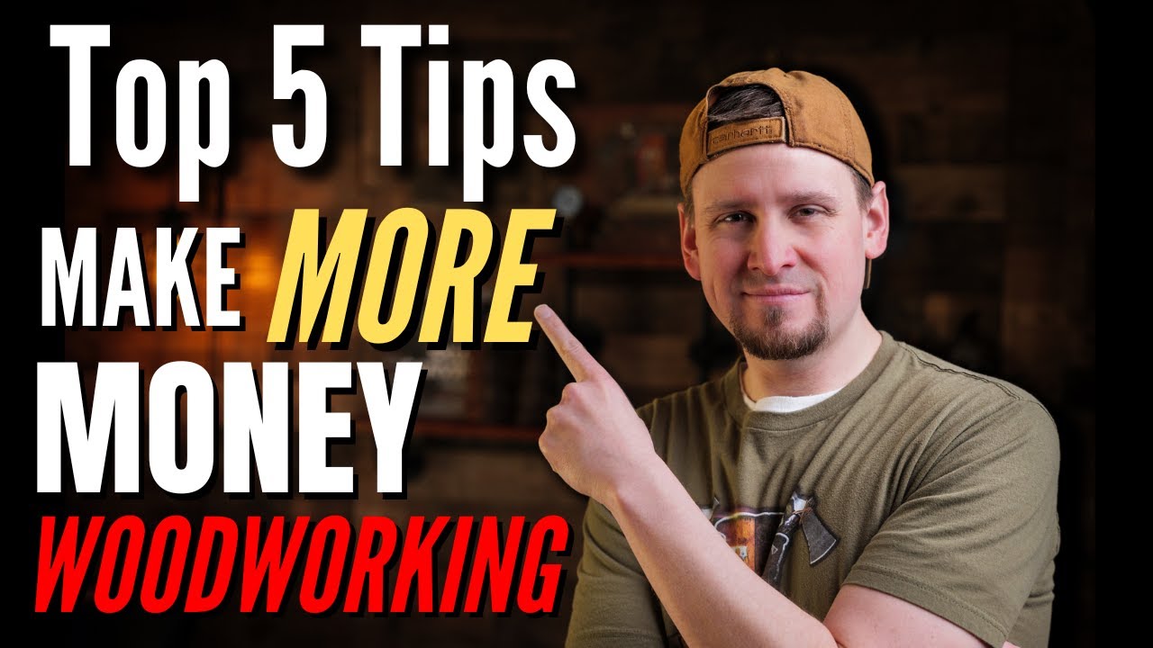 How to Make BIG Money in Woodworking (5 Must-Know Tips!) - YouTube