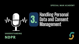 Handling Personal Data and Consent Management | Understanding NDPR - Module 3