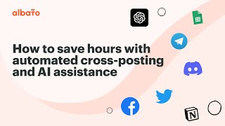 How to save hours with automated cross-posting and AI assistance | Discord, Twitter, Facebook, TG