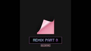 BLACKPINK MUSIC REMIX (PART 3)