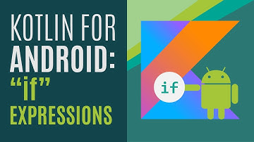 Kotlin for Android Developers #5: "if" Expressions