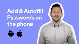 How to Add and Autofill Passwords on Android and iOS
