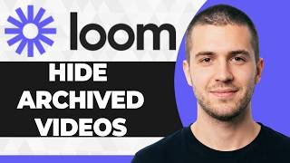 How to Hide Archived Loom Videos (Step By Step) (2026 Guide)