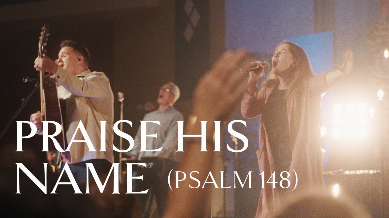 Praise His Name Psalm 148  Official Video