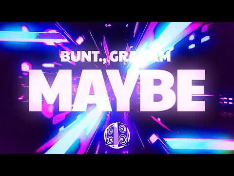BUNT. & GRAHAM - Maybe (Lyrics)