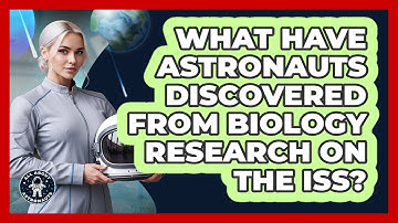 What Have Astronauts Discovered From Biology Research On The ISS? - All About Astronauts