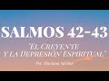 Salmos 42-43 &quot;El Creyente y la Depresión Espiritual&quot; Psr. Mariano Merino