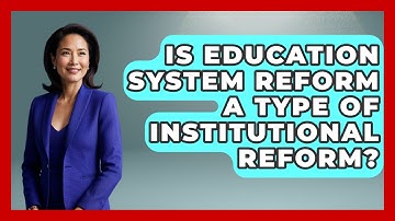 Is Education System Reform A Type Of Institutional Reform? - International Policy Zone