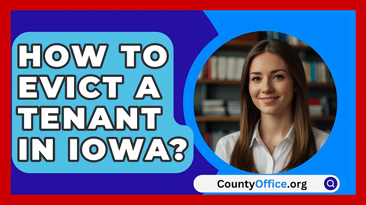 How To Evict A Tenant In Iowa? - CountyOffice.org