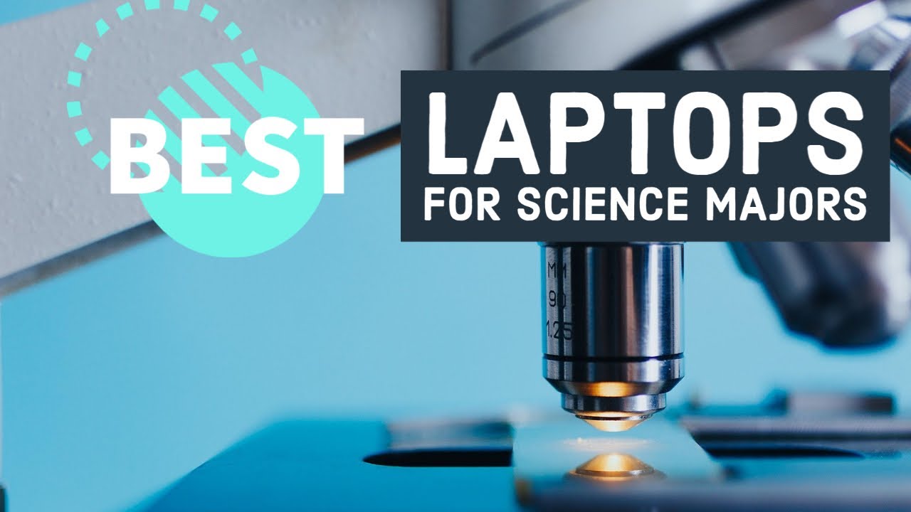 Best Laptops For Science Majors In 2022
