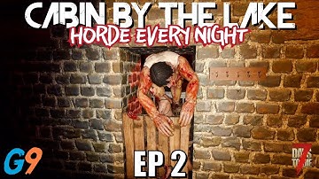 7 Days To Die - Cabin By The Lake EP2 (Horde Every Night)