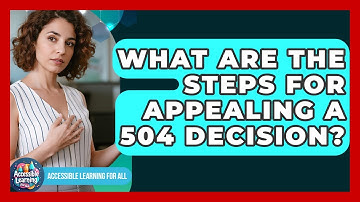 What Are The Steps For Appealing A 504 Decision? - Accessible Learning For All