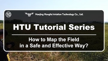 HTU Drone Operation Tutorial Series - How to Map the Field in a Safe and Effective Way