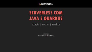 Tech Talk - Serverless com Java e Quarkus