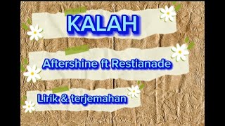 KALAH || AFTERSHINE ft RESTIANADE || LIRIK & TERJEMAHANYA