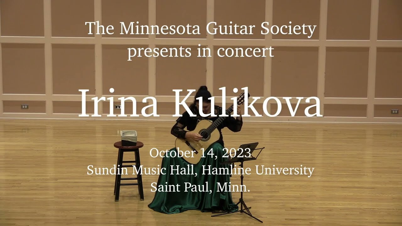Irina Kulikova full classical guitar concert presented by the Minnesota Guitar Society Irina Kulikova full classical guitar concert presented by the Minnesota Guitar Society