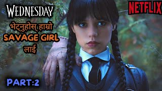 Netflix No1 Series This Month - Wednesday Explained in Nepali[PART-2]