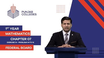PGC Lectures-Inter Part 1-Federal Board-Mathematics-Chapter 7-Ex.7.4:Lect # 2.Problems 04 to 10