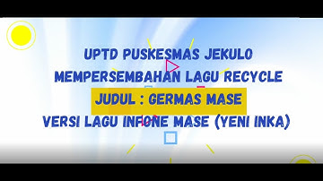 GERMASE MASE VERSI LAGU INFONE MASE (HKN KE-58 TAHUN 2022)