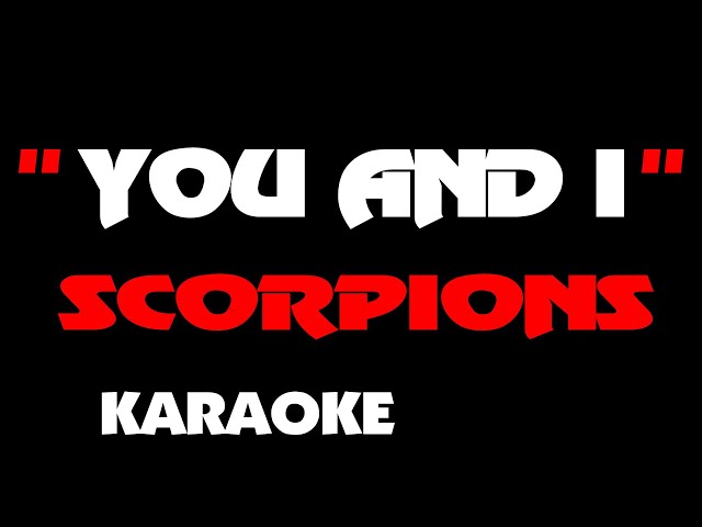 SCORPIONS - YOU AND I. Karaoke. class=