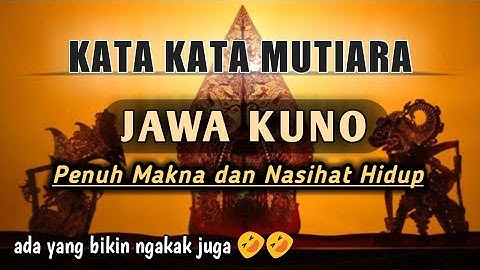Kata Kata Mutiara Jawa Kuno Penuh Makna Dan Nasihat Hidup | Kata Mutiara Penyejuk Hati