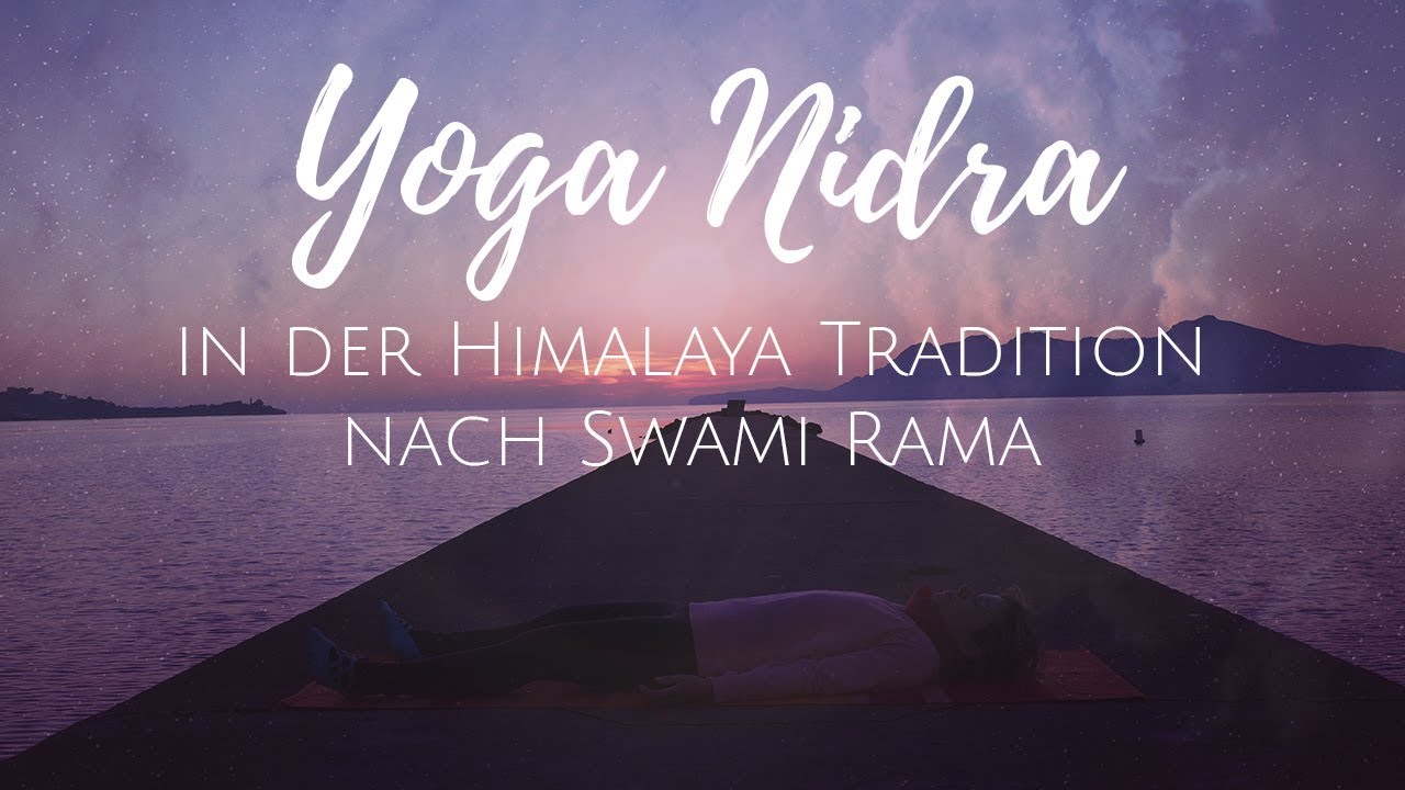 Yoga Nidra In Der Himalaya Tradition Nach Swami Rama Deutsch Youtube