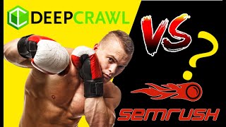 SEMRush VS DeepCrawl  - Comparison: Which SEO Tool is Better
