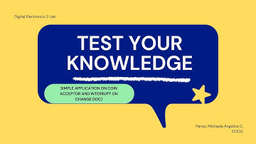 TEST YOUR KNOWLEDGE: A SIMPLE APPLICATION USING COIN ACCEPTOR AND INTERRUPT ON CHANGE (IOC)