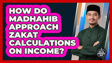 How Do Madhahib Approach Zakat Calculations On Income? - Halal Finance Guy