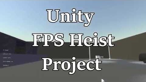 Unity FPS Heist Project - DevLog #1