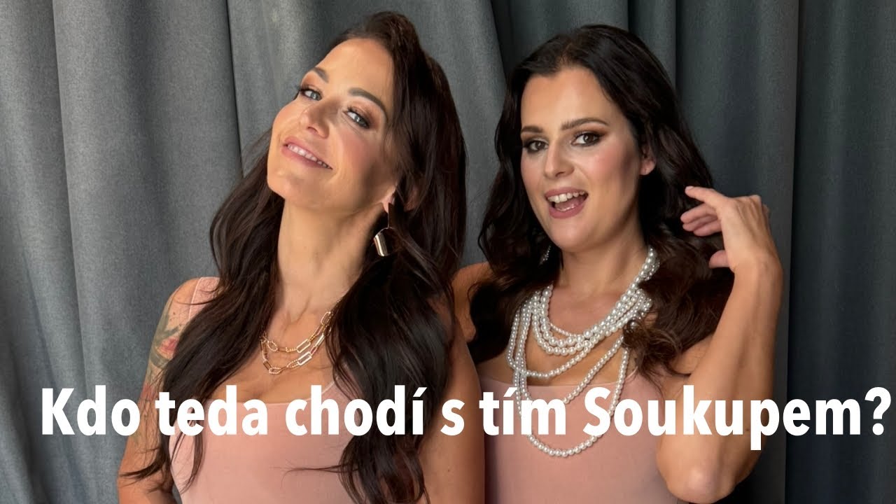 Kdo teda chodí s tím Soukupem?