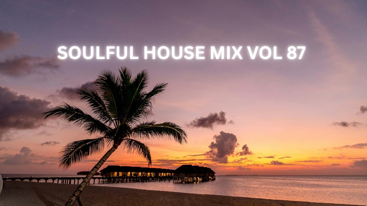 SOULFUL HOUSE MIX VOL 87 - YouTube