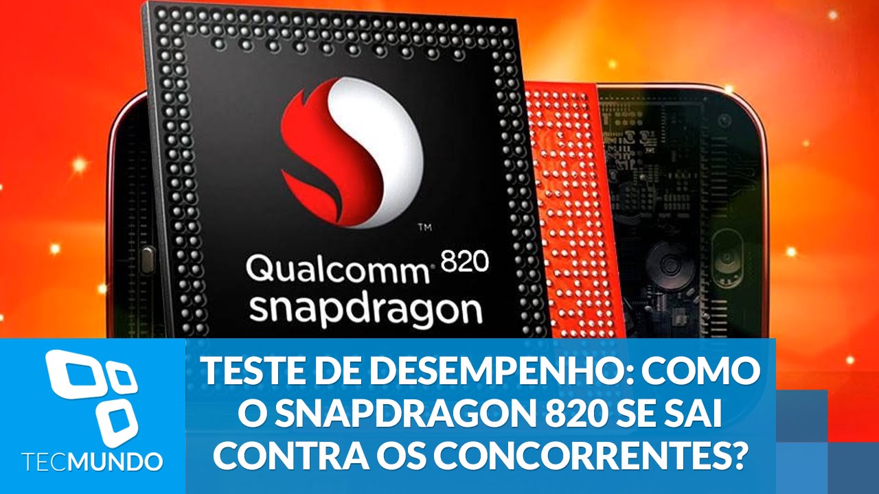 Teste de desempenho: como o Snapdragon 820 se sai contra os concorrentes? -  TecMundo