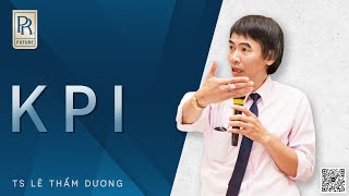 KPI - TRƯỜNG DOANH NHÂN PR Đơn vị độc quyền tổ chức khóa học TS Lê Thẩm Dương giản