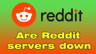 Is Reddit down right now ? reddit server error and reddit comments not loading
