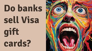 Do banks sell Visa gift cards?