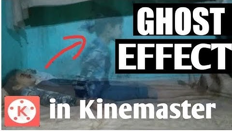 How to make Ghost Effect in Kinemaster || Tutorial 2020