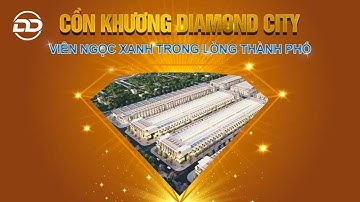 GIỚI THIỆU DỰ ÁN CỒN KHƯƠNG DIAMOND CITY CẦN THƠ | DDLAND