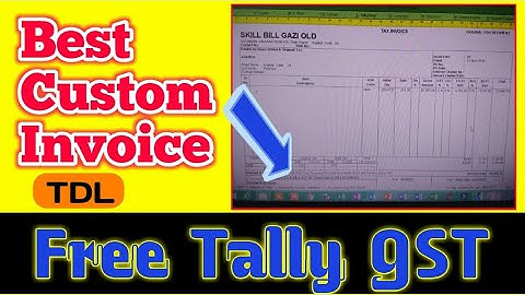 CUSTOM INVOICE TDL IN TALLY FREE | FREE TDL | TALLY GST INVOICE CUSTOMIZATION TDL BY SKILL BILL